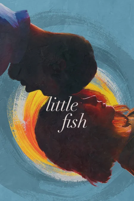 Little Fish (2020) รั้งรักไว้ไม่ให้ลืม - Little Fish